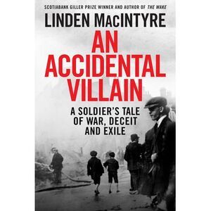 An Accidental Villain: A Soldier's Tale of War, Deceit and Exile -- Linden MacIn